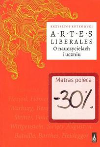 ARTES LIBERALES. O NAUCZYCIELACH I UCZNIU Krzysztof Rutkowski - 2875507466