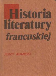 HISTORIA LITERATURY FRANCUSKIEJ Jerzy Adamski - 2875309316