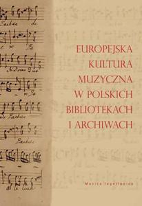 EUROPEJSKA KULTURA MUZYCZNA W POLSKICH BIBLIOTEKACH I ARCHIWACH - 2832180233