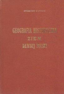 GEOGRAFIA HISTORYCZNA ZIEM DAWNEJ POLSKI Zygmunt Gloger - 2872112932