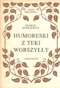 HUMORESKI Z TEKI WORSZYY Henryk Sienkiewicz - 2876882705