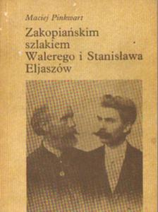 ZAKOPIASKIM SZLAKIEM WALEREGO I STANISAWA ELJASZW Maciej Pinkwart - 2868512166
