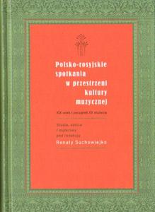 POLSKO-ROSYJSKIE SPOTKANIA W PRZESTRZENI KULTURY MUZYCZNEJ XIX WIEK I POCZTEK XX STULECIA - 2868767055