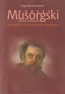 MODEST MUSORGSKI - CYKLE WOKALNE. OD ANALIZY DO INTERPRETACJI ARTYSTYCZNEJ - 2872112966