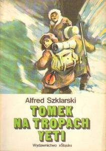 TOMEK NA TROPACH YETI Alfred Szklarski - 2876882686