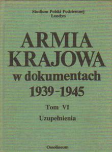 ARMIA KRAJOWA W DOKUMENTACH 1939-1945. TOM VI. UZUPENIENIA - 2871400471