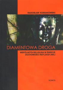 DIAMENTOWA DROGA. WSPÓLNOTA RELIGIJNA W WIECIE DUCHOWOCI REFLEKSYJNEJ Radosaw Kossakowski