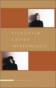 FILOZOFIA I ETYKA INTERPRETACJI Adam F. Kola, Andrzej Szahaj - 2872853962