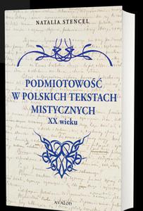 PODMIOTOWO W POLSKICH TEKSTACH MISTYCZNYCH XX WIEKU - 2879376131