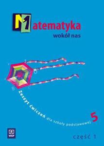 MATEMATYKA WOKӣ NAS. ZESZYT WICZE DLA KL. 5 SZKOY PODSTAWOWEJ. CZʦ 1 - 2834459286