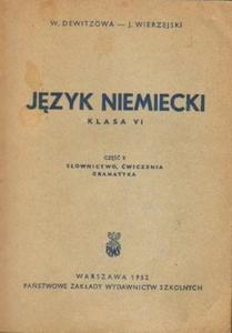 JZYK NIEMIECKI. KLASA VI. CZʦ II: SOWNICTWO, WICZENIA, GRAMATYKA W. Dewitzowa, J. Wierzejski - 2880833516