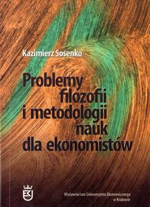 PROBLEMY FILOZOFII I METODOLOGII NAUK DLA EKONOMISTW Kazimierz Sosenko - 2880833519