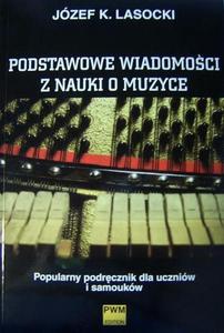 PODSTAWOWE WIADOMOCI Z NAUKI O MUZYCE Jzef Karol Lasocki - 2832180263