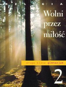 RELIGIA. WOLNI PRZEZ MIO. PODRCZNIK DLA KL. 2 GIMNAZJUM