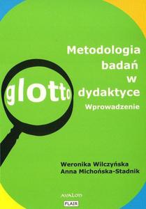 METODOLOGIA BADA W GLOTTODYDAKTYCE. WPROWADZENIE Weronika Wilczyska, Anna Michoska-Stadnik