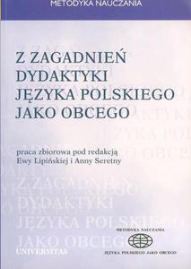 Ewa Lipiska, Anna Seretny (red.) Z ZAGADNIE DYDAKTYKI JZYKA POLSKIEGO JAKO OBCEGO. TOM 4 - 2834459682