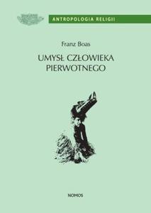 UMYS CZOWIEKA PIERWOTNEGO Franz Boas - 2834459720