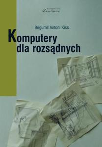 Bogumi Antoni Kiss KOMPUTERY DLA ROZSDNYCH - 2834459767