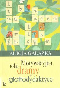 Alicja Gazka MOTYWACYJNA ROLA DRAMY W GLOTTODYDAKTYCE - 2861022936