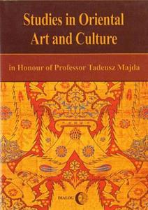 STUDIES IN ORIENTAL ART AND CULTURE. IN HONOUR OF PROFESSOR TADEUSZ MAJDA - 2834459902