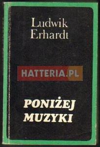 Ludwik Erhardt PONIEJ MUZYKI [antykwariat]