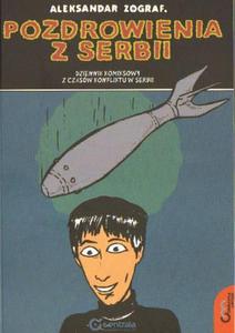 POZDROWIENIA Z SERBII. DZIENNIK KOMIKSOWY Z CZASW KONFLIKTU W SERBII Aleksandar Zograf - 2834460363