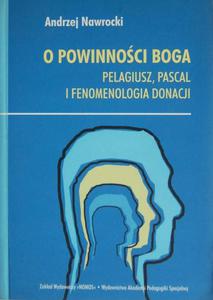 O POWINNOCI BOGA: PELAGIUSZ, PASCAL I FENOMENOLOGIA DONACJI Andrzej Nawrocki