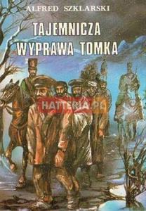 Alfred Szklarski TAJEMNICZA WYPRAWA TOMKA [antykwariat] - 2834460438