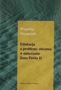 EDUKACJA A PROBLEMY UBÓSTWA W NAUCZANIU JANA PAWA II Wioletta Szymczak