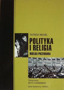 POLITYKA I RELIGIA: WIELKA PRZEMIANA Patrick Michel