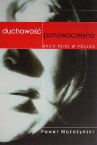 DUCHOWO PONOWOCZESNA: RUCH REIKI W POLSCE Pawe Modyski - 2832180592