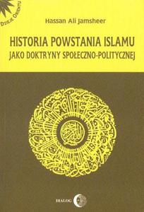 Hassan Ali Jamsheer HISTORIA POWSTANIA ISLAMU JAKO DOKTRYNY SPOECZNO-POLITYCZNEJ - 2838482589