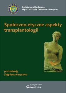 Zbigniew Kuzyszyn SPOECZNO-ETYCZNE ASPEKTY TRANSPLANTOLOGII - 2834460637