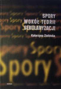SPORY WOKӣ TEORII SEKULARYZACJI Katarzyna Zieliska - 2877137982