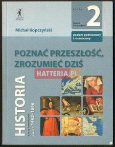 HISTORIA. POZNA PRZESZO, ZROZUMIE DZI. KLASA 2, CZʦ 1. POZIOM PODSTAWOWY I ROZSZERZONY...