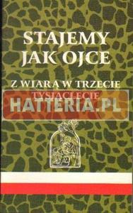 STAJEMY JAK OJCE. KATECHIZM KOCIOA KATOLICKIEGO. Z WIAR W TRZECIE TYSICLECIE [antykwariat]