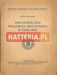 Hanna Piekowska REDNIOWIECZNA PRACOWNIA MINIATORSKA W KRAKOWIE [antykwariat]