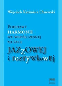 PODSTAWY HARMONII WE WSPӣCZESNEJ MUZYCE JAZZOWEJ I ROZRYWKOWEJ Wojciech K. Olszewski - 2832180700