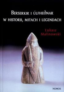 BERSERKIR I ULFHEDNAR W HISTORII, MITACH I LEGENDACH ukasz Malinowski - 2861022311