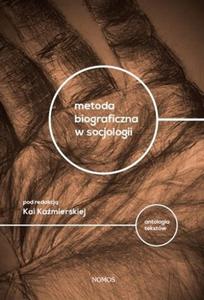 METODA BIOGRAFICZNA W SOCJOLOGII. ANTOLOGIA TEKSTW Kaja Kamierska - 2834461184