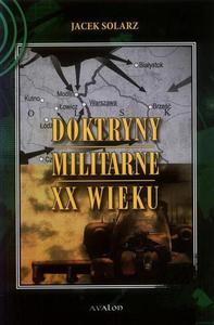 Jacek Solarz DOKTRYNY MILITARNE XX WIEKU