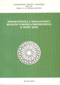 SPRAWOZDANIA Z DZIAALNOCI MUZEW POMORZA RODKOWEGO W ROKU 2005 - 2834461416