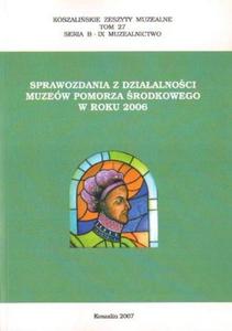 SPRAWOZDANIA Z DZIAALNOCI MUZEW POMORZA RODKOWEGO W ROKU 2006 - 2834461487