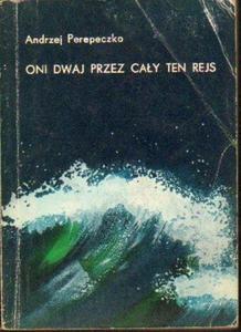 Andrzej Perepeczko ONI DWAJ PRZEZ CAY TEN REJS [antykwariat]