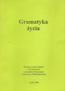 GRAMATYKA YCIA. WIERSZE I OPOWIADANIA Z XI KONKURSU LITERACKIEJ TWÓRCZOCI DZIECICEJ I...