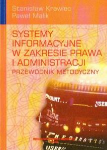 Stanisaw Krawiec, Pawe Malik SYSTEMY INFORMACYJNE W ZAKRESIE PRAWA I ADMINISTRACJI. PRZEWODNIK METODYCZNY - 2834461775