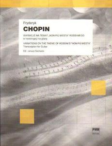 Fryderyk Chopin: WARIACJE NA TEMAT "NON PIU MESTA" ROSSINIEGO W TRANSKRYPCJI NA GITAR