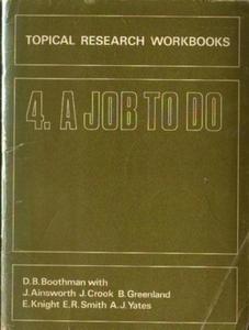 D. B. Boothman TOPICAL RESEARCH WORKBOOKS 4: A JOB TO DO [antykwariat] - 2861021803