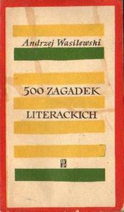 Andrzej Wasilewski 500 ZAGADEK LITERACKICH [antykwariat]