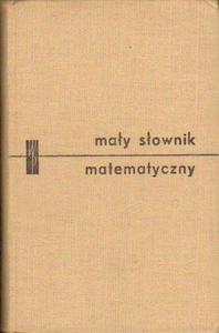 Adam B. Empacher, Zbigniew Sp, Anna akowska, Wojciech akowski MAY SOWNIK MATEMATYCZNY [antykwariat] - 2834462734